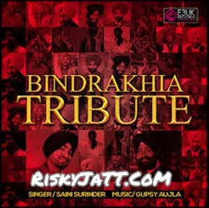 Download Bindrakhia Tribute by Gupsy Aujla top 100 mp3 song