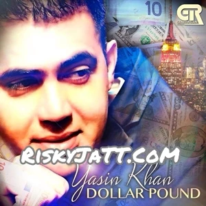 Download Dollar Pound by Yasin Khan top 100 mp3 song