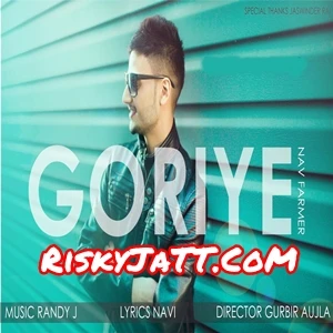 Download Goriye by Nav Farmer and Randy J mp3 song