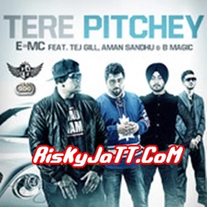 Download Tere Pitchey Ft Tej Gill-Aman Sandhu & B Magic by E=MC top 100 mp3 song