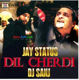 Download Dil Cherdi by Jay Status and DJ Sanj top 100 mp3 song