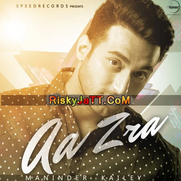 Download Aa Zra by Maninder Kailey top 100 mp3 song