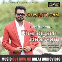 Download Chandigarh Badnaam by Lavi Dhindsa top 100 mp3 song