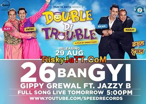 Download 26 Ban Gyi (Double Di Trouble) by Gippy Grewal and Jazzy B top 100 mp3 song