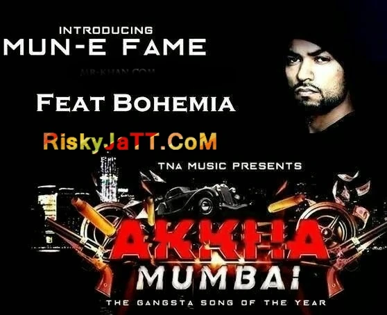 Download Akkha Mumbai Ft Bohemia by Mun-E Fame top 100 mp3 song