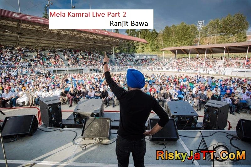 Download Mela Kamrai Live Part 2 by Ranjit Bawa top 100 mp3 song