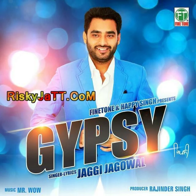 Download Gypsy by Jaggi Jagowal top 100 mp3 song