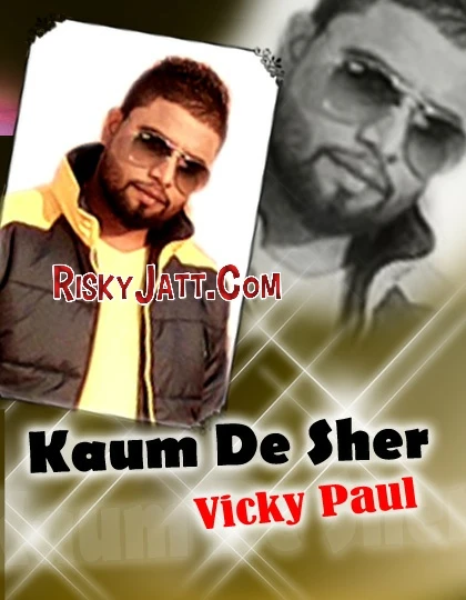 Download Kaum De Sher by Vicky Paul top 100 mp3 song