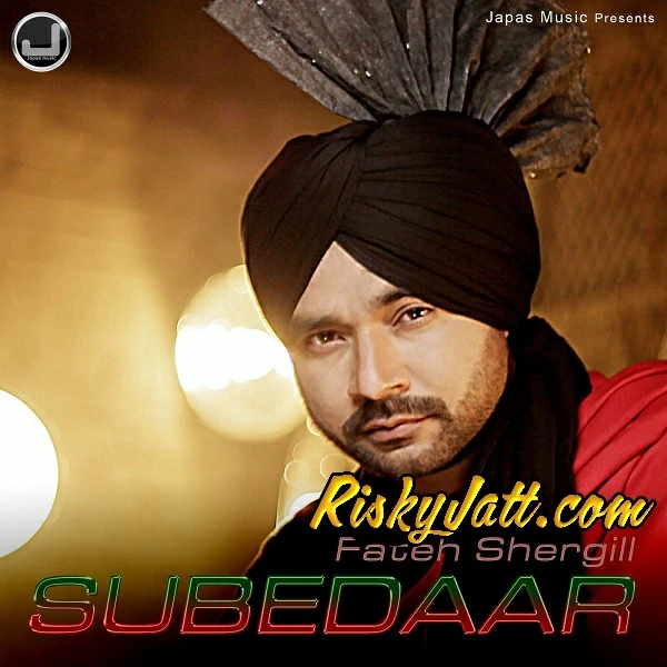 Download Subedaar (feat Harjessh Bittu) by Fateh shergill top 100 mp3 song