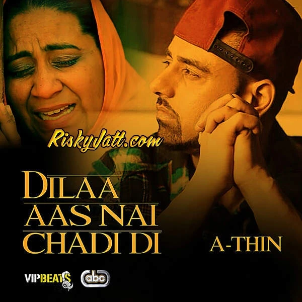 Download Dilaa Aas Nai Chadi Di by A-Thin top 100 mp3 song