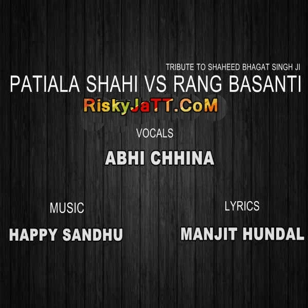 Download Patiala Shahi VS Rang Basanti by Abhi Chhina top 100 mp3 song