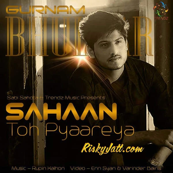 Download Sahaan Toh Pyaareya by Gurnam Bhullar top 100 mp3 song