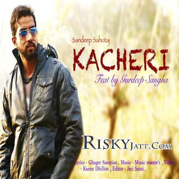 Download Kacheri (Ft Gurdeep Sangha) by Sandeep Sahotaj top 100 mp3 song