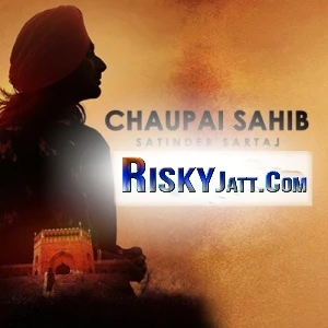 Download Chaupai Sahib by Satinder Sartaj top 100 mp3 song