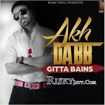 Download Akh Dabb by Gitta Bains top 100 mp3 song