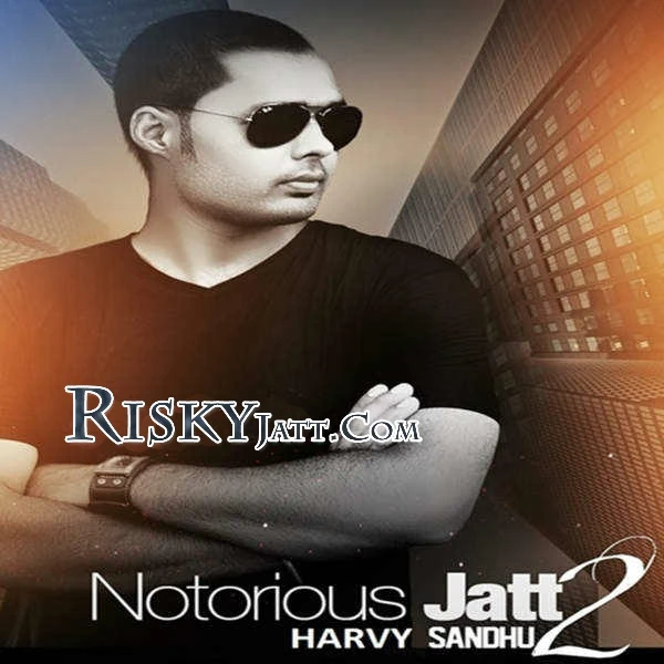 Download Notorious Jatt 2 by Randy J and Harvy Sandhu mp3 song