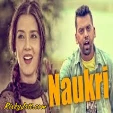 Download Naukri by Raj Gill mp3 song