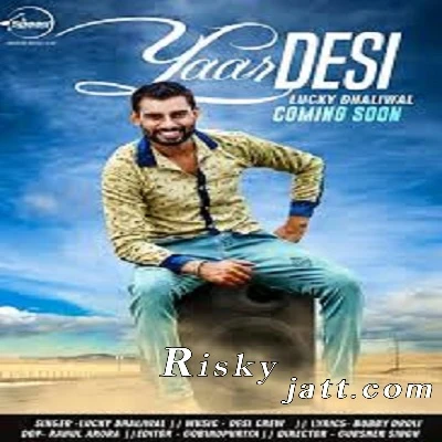Download Yaar Desi by Lucky Dhaliwal top 100 mp3 song