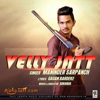 Download Velly Jatt by Maninder Sarpanch top 100 mp3 song