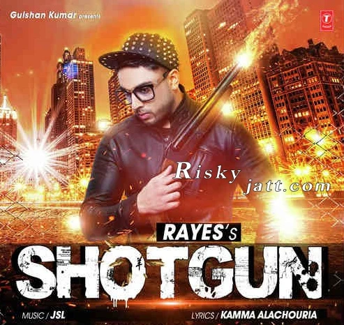 Download Shotgun Ft JSL by RAYES top 100 mp3 song