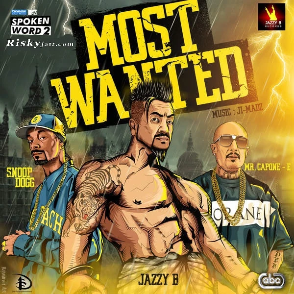 Download Most Wanted Ft Snoop Dogg,Mr Capone-E by Jazzy B top 100 mp3 song