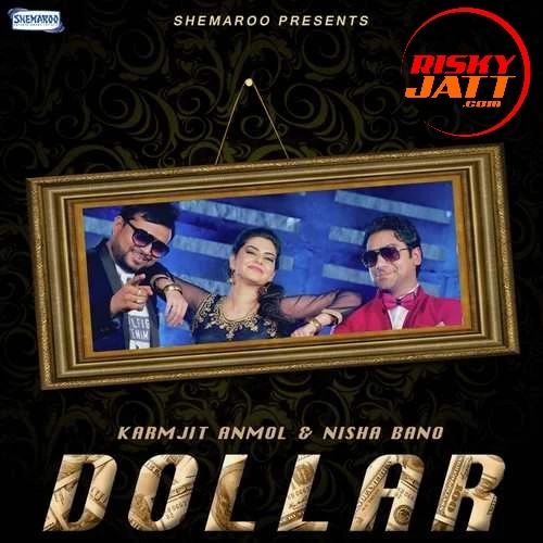 Download Dollar by Karmjit Anmol and Nisha Bano top mp3 song