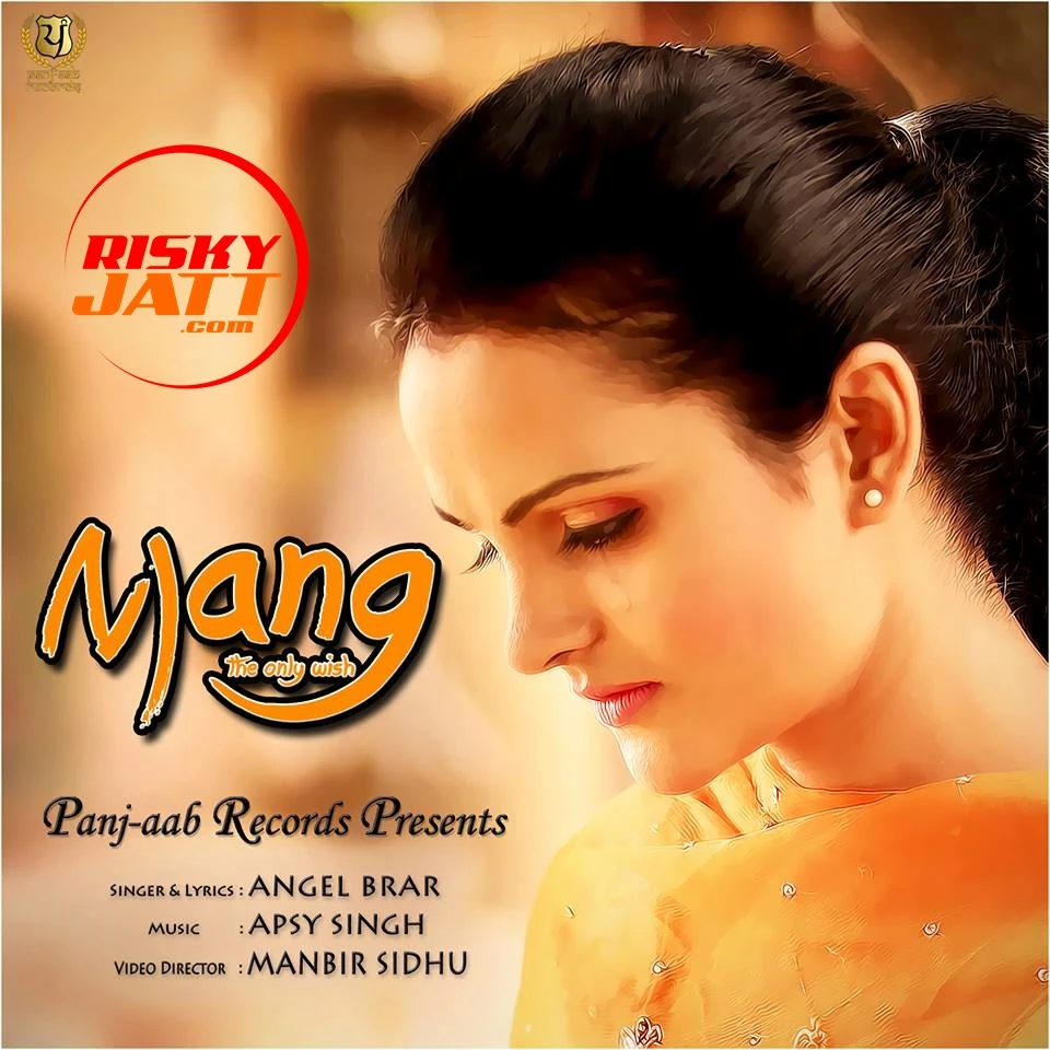 Download Mang (The Only Wish) by Angel Brar top 100 mp3 song