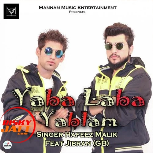 Download Yaba Laba Yablam by Hafeez Malik and Jibran (GB) top mp3 song