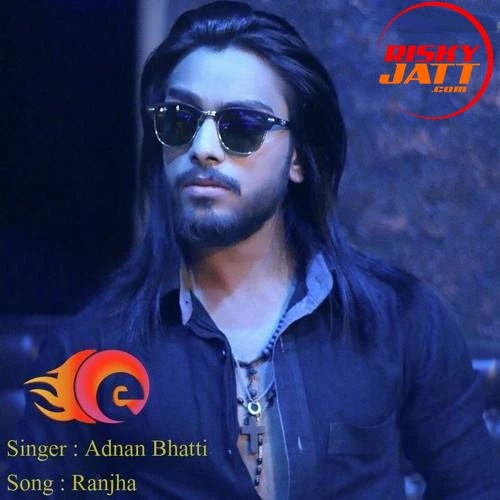 Download Ranjha (A Sad Telltales) by Adnan Bhatti top 100 mp3 song