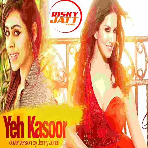 Download Yeh Kasoor by Jenny Johal top 100 mp3 song