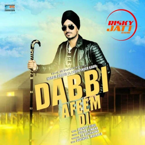 Download Dabbi Afeem Di by Harbir Goraya top 100 mp3 song