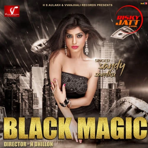 Download Black Magic by Sandy Sandhu mp3 song