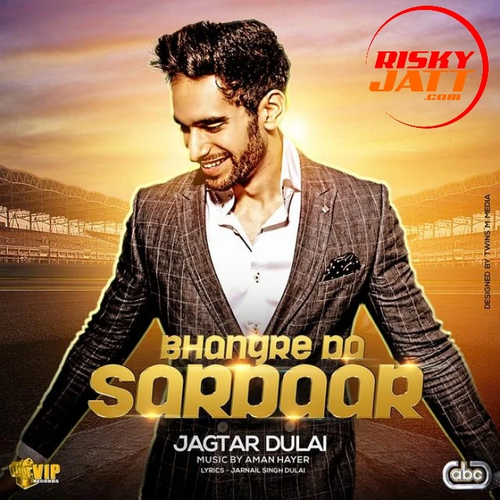 Download Bhangre Da Sardaar by Jagtar Dulai top 100 mp3 song