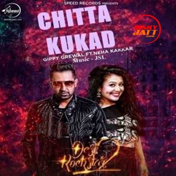 Download Chitta Kukad by Gippy Grewal and Neha Kakkar top 100 mp3 song