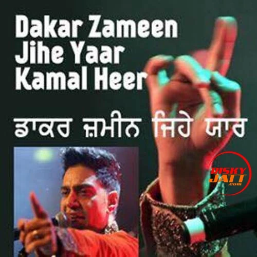 Download Dakar Zameen Jihe Yaar by Kamal Heer top 100 mp3 song