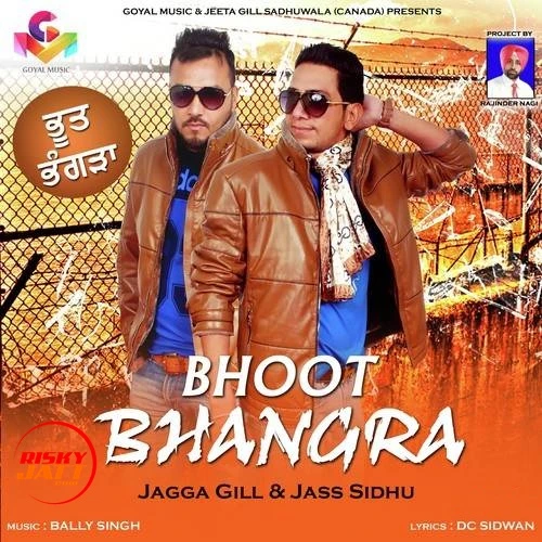 Download Bhoot Bhangra by Jagga Gill and Jass Sidhu top 100 mp3 song