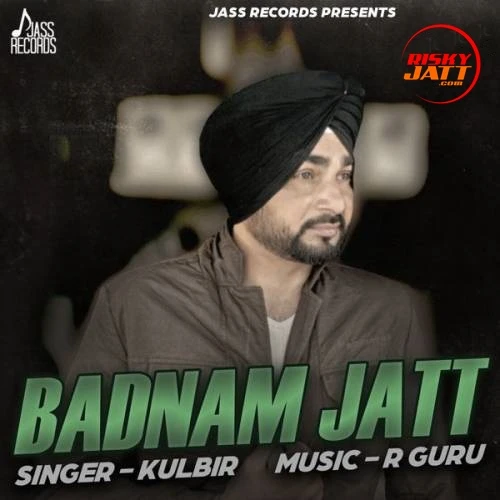 Download Badnam Jatt by Kulbir top 100 mp3 song
