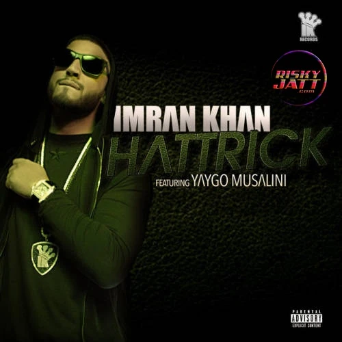 Download Hattrick by Imran Khan and Yaygo Musalini top 100 mp3 song