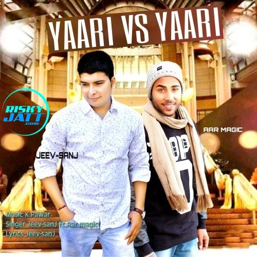 Download Yaari Vs Yaari by Jeev Sanj and Aar Magic top 100 mp3 song