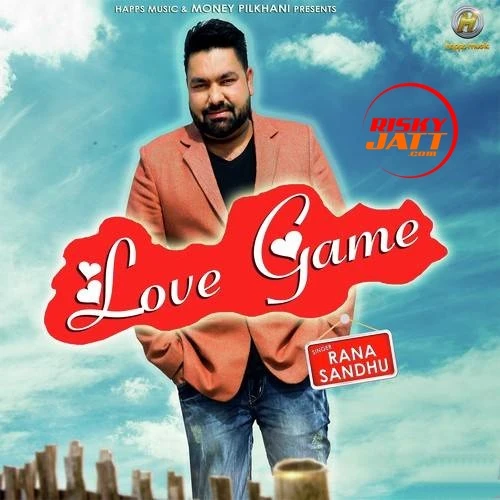 Download Love Game by Rana Sandhu top 100 mp3 song