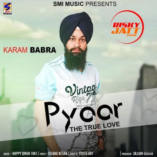 Download Pyaar (The True Love) by Karam Babra top 100 mp3 song