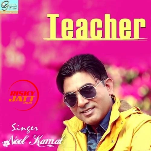 Download Teacher by Neel Kamal top 100 mp3 song