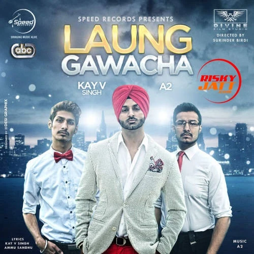 Download Laung Gawacha by Kay v Singh top mp3 song