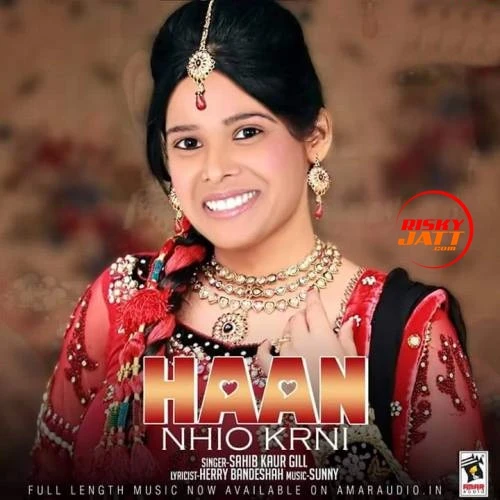 Download Haan Nahio Karni by Sahib Kaur Gill top mp3 song
