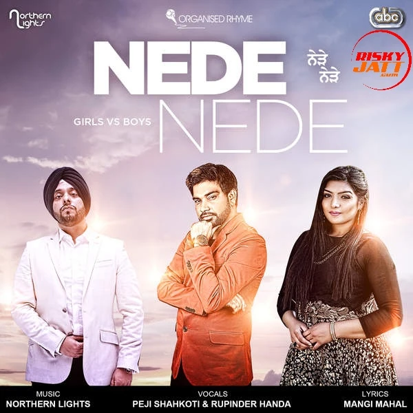 Download Nede Nede (DJ Mix) by Peji Shahkoti, Rupinder Handa, Northern Lights and others... top 100 mp3 song