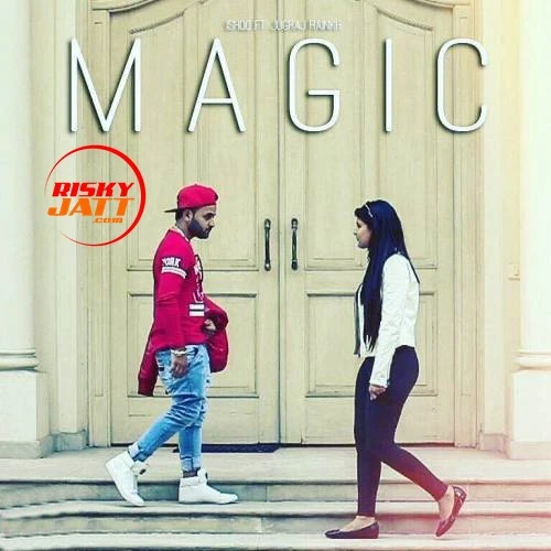 Download Magic by Ishqq and Jugraj Rainkh top 100 mp3 song