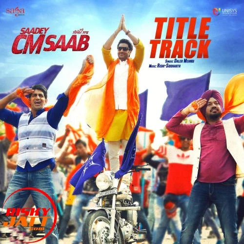 Download Saadey CM Saab by Daler Mehndi top 100 mp3 song