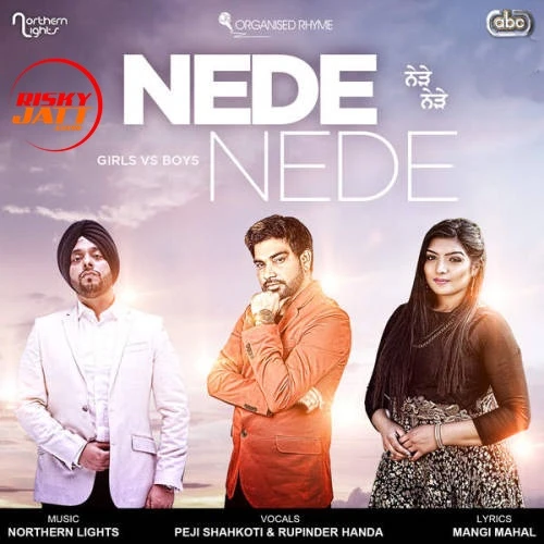 Download Nede Nede (DJ Mix) by Peji Shahkoti, Rupinder Handa, Northern Lights and others... top 100 mp3 song