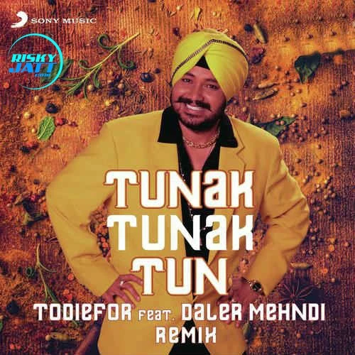Download Tunak Tunak Tun (Remix) by Daler Mehndi and Todiefor top 100 mp3 song