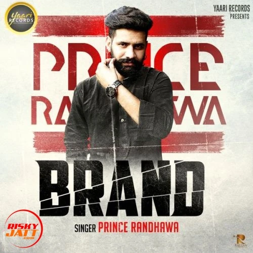 Download Brand by Prince Randhawa top 20 mp3 song
